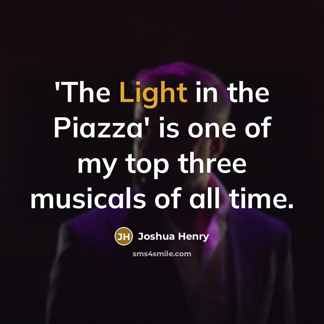 “'The Light in the Piazza' is one of my top three musicals of all time.” quote by Joshua Henry
