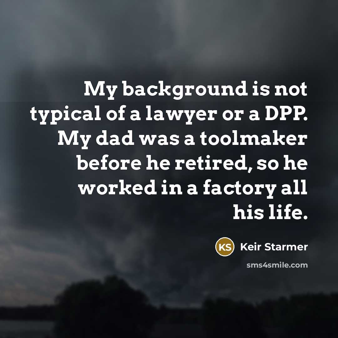 “My background is not typical of a lawyer or a…” quote by Keir Starmer