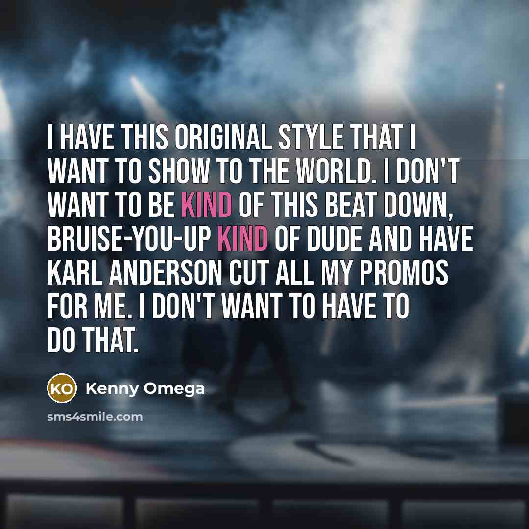 “I have this original style that I want to show…” quote by Kenny Omega