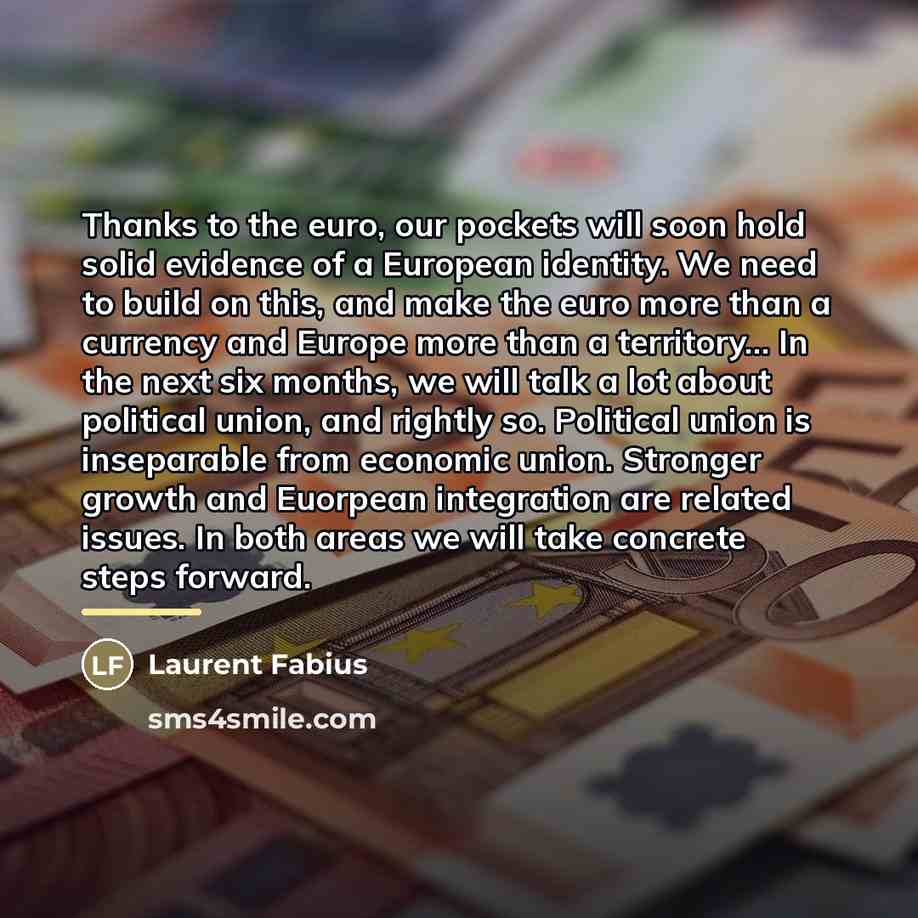 “Thanks to the euro, our pockets will soon hold solid…” quote by Laurent Fabius