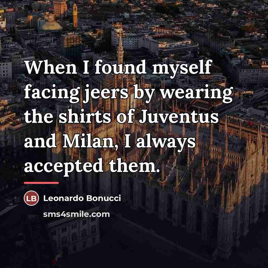 “When I found myself facing jeers by wearing the shirts…” quote by Leonardo Bonucci