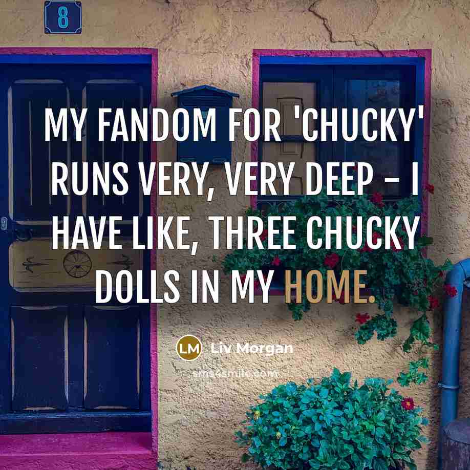 “My fandom for 'Chucky' runs very, very deep - I…” quote by Liv Morgan