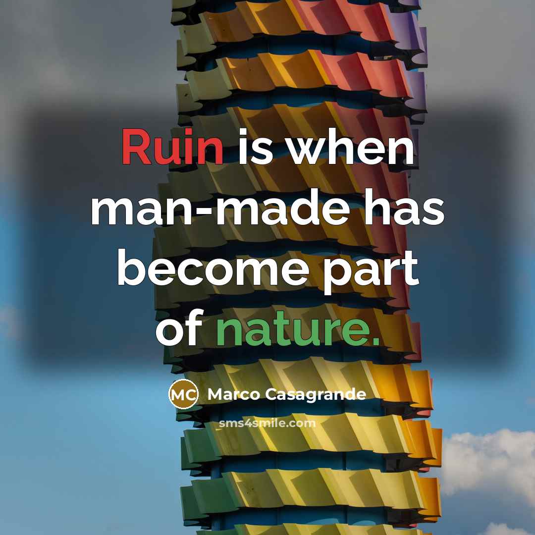 “Ruin is when man-made has become part of nature.…” quote by Marco Casagrande