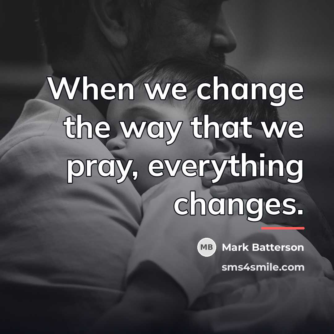 “When we change the way that we pray, everything changes.…” quote by Mark Batterson