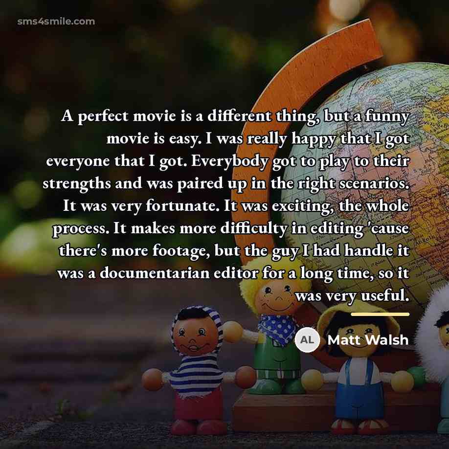 “A perfect movie is a different thing, but a funny…” quote by Matt Walsh