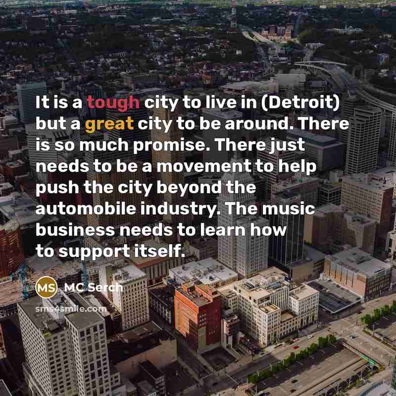 “It is a tough city to live in (Detroit) but…” quote by MC Serch