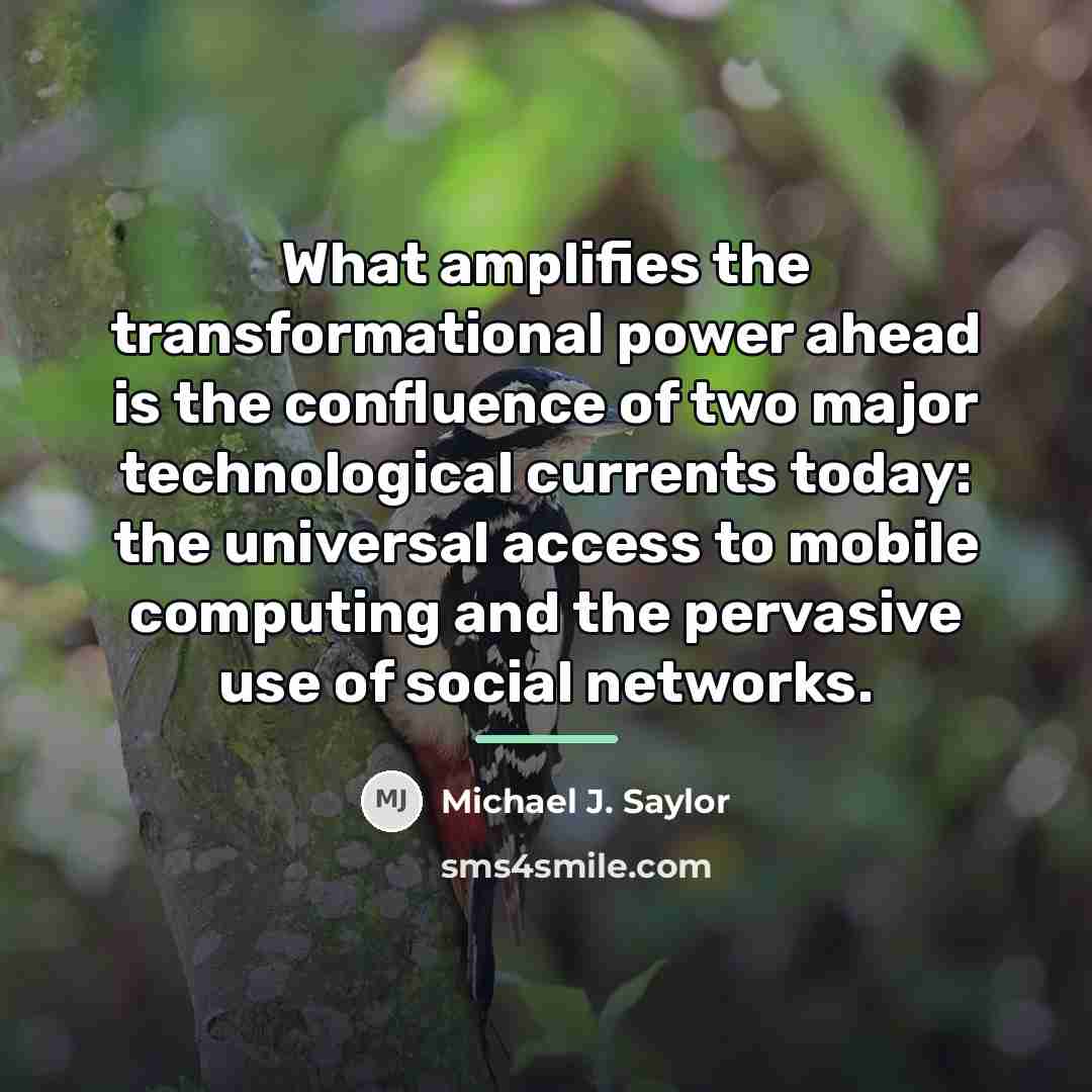 “What amplifies the transformational power ahead is the confluence of…” quote by Michael J. Saylor