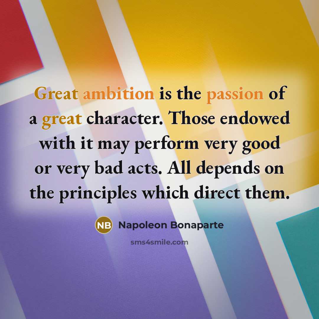 “Great ambition is the passion of a great character. Those…” quote by Napoleon Bonaparte