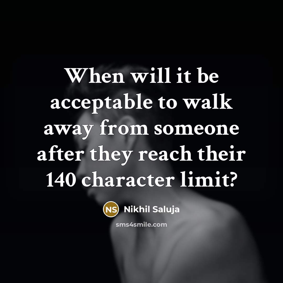 “When will it be acceptable to walk away from someone…” quote by Nikhil Saluja