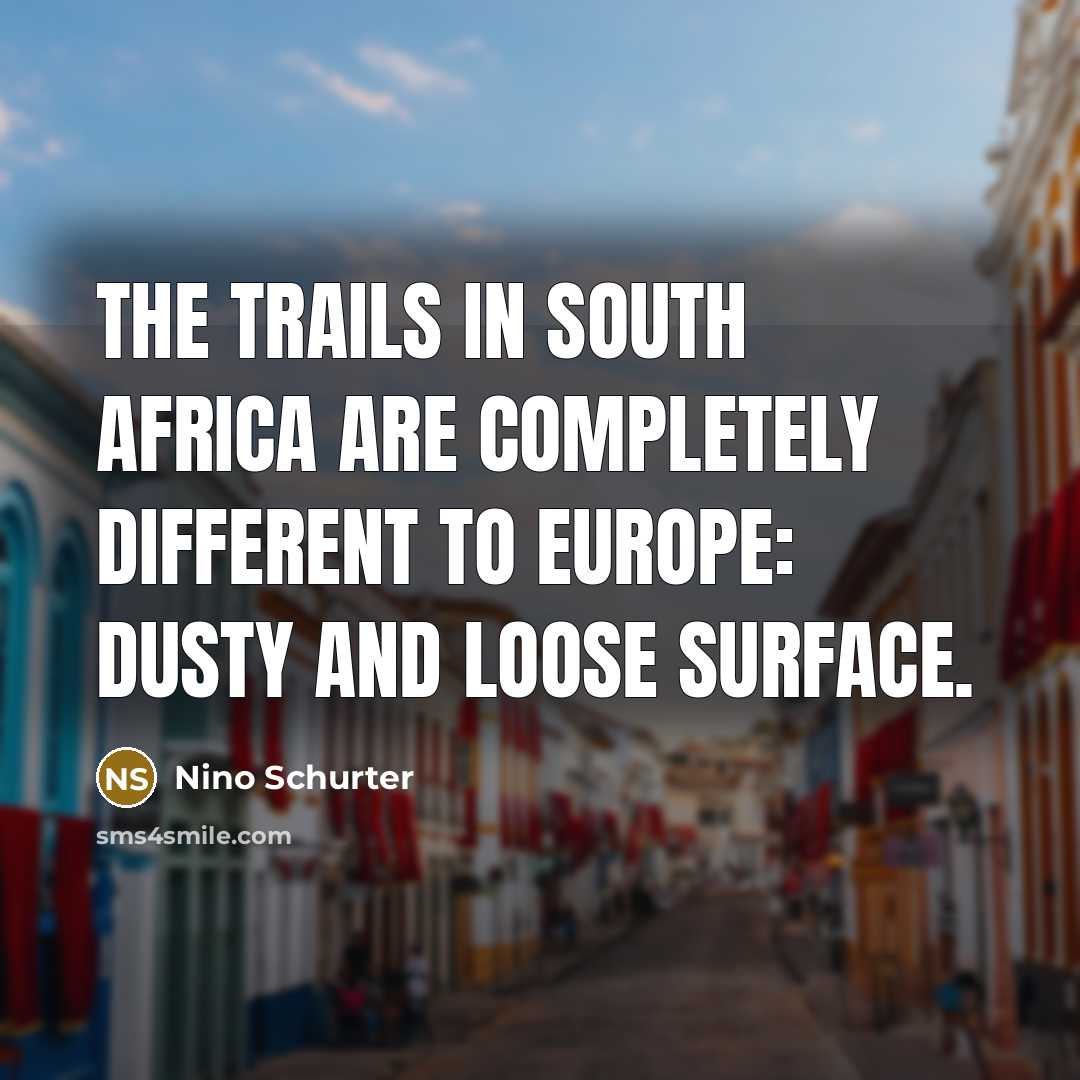 “The trails in South Africa are completely different to Europe:…” quote by Nino Schurter