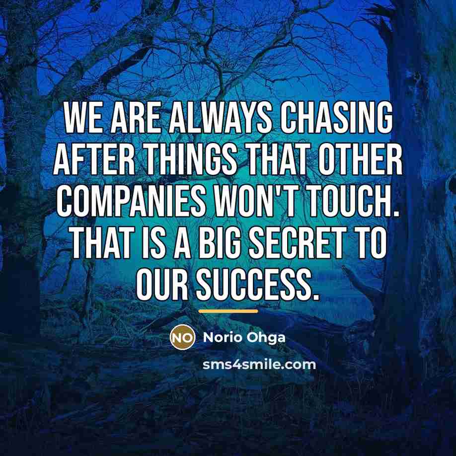 “We are always chasing after things that other companies won't…” quote by Norio Ohga