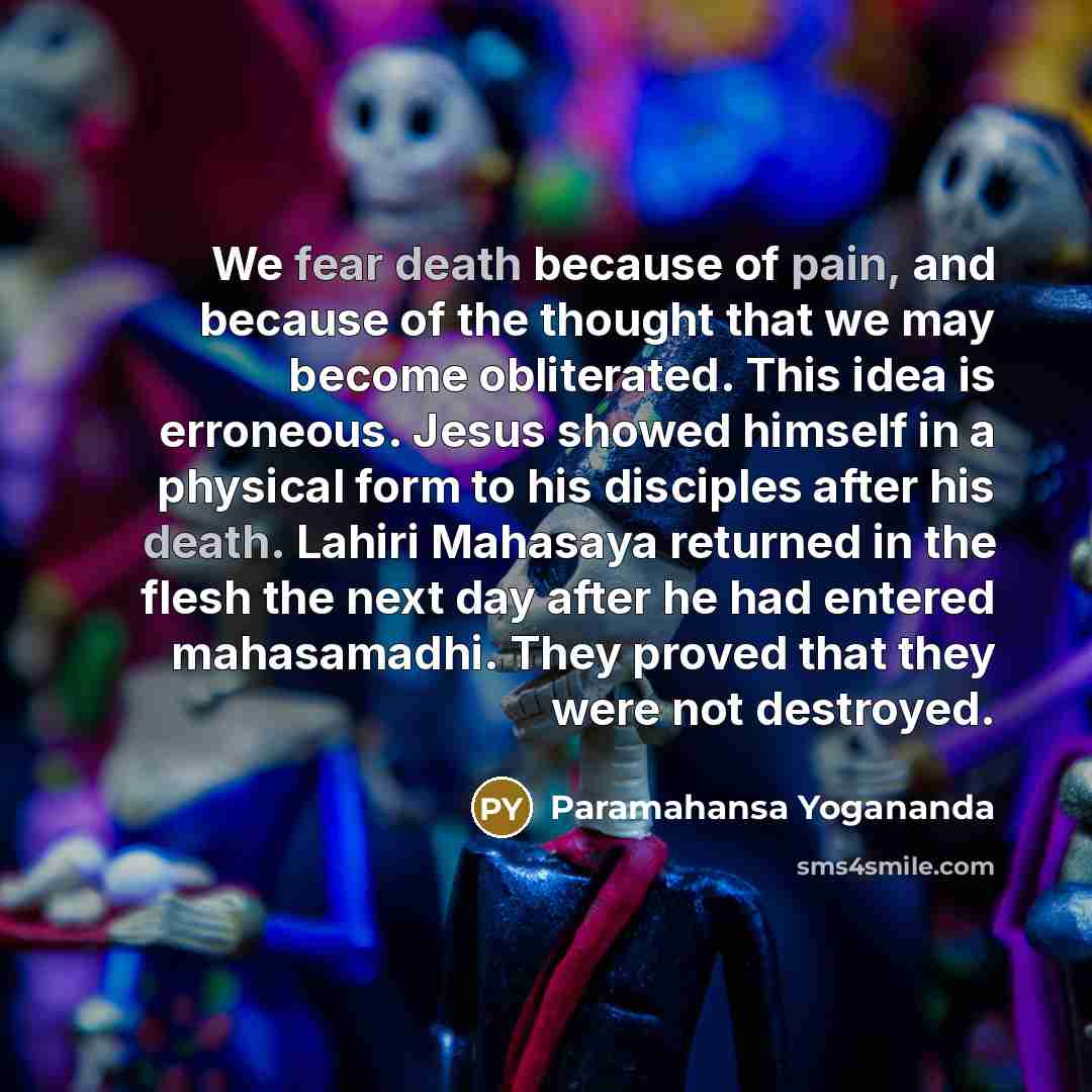 “We fear death because of pain, and because of the…” quote by Paramahansa Yogananda