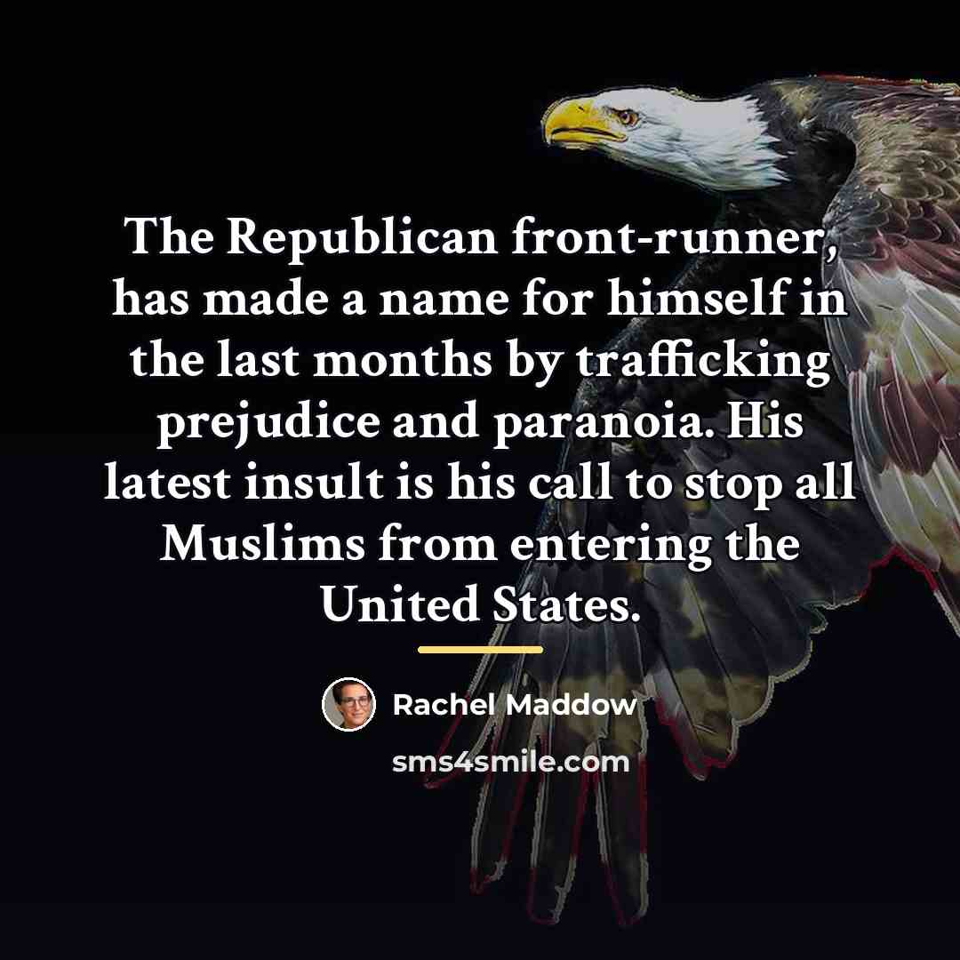 “The Republican front-runner, has made a name for himself in…” quote by Rachel Maddow