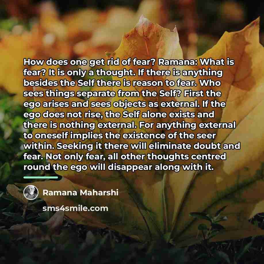“How does one get rid of fear? Ramana: What is…” quote by Ramana Maharshi