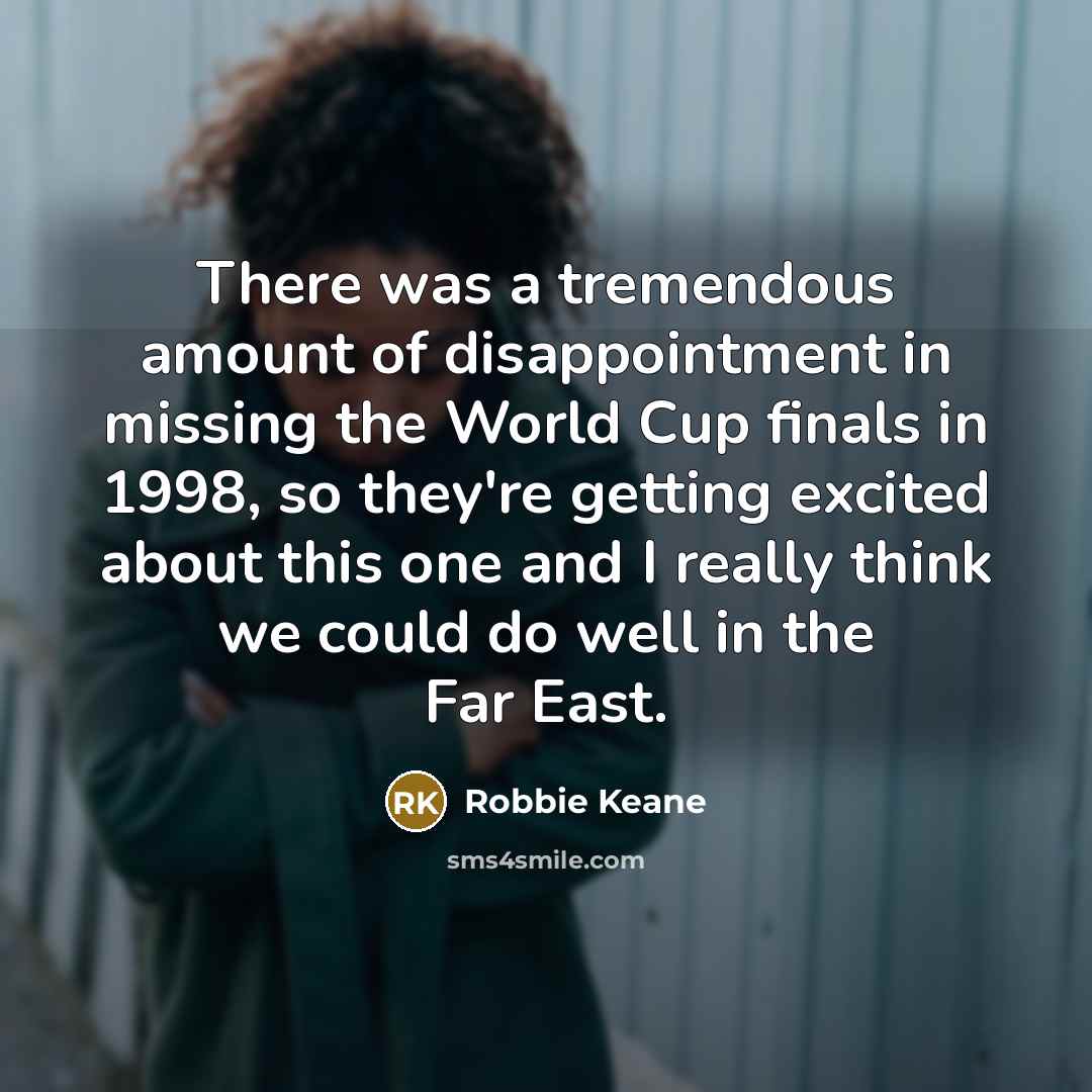“There was a tremendous amount of disappointment in missing the…” quote by Robbie Keane