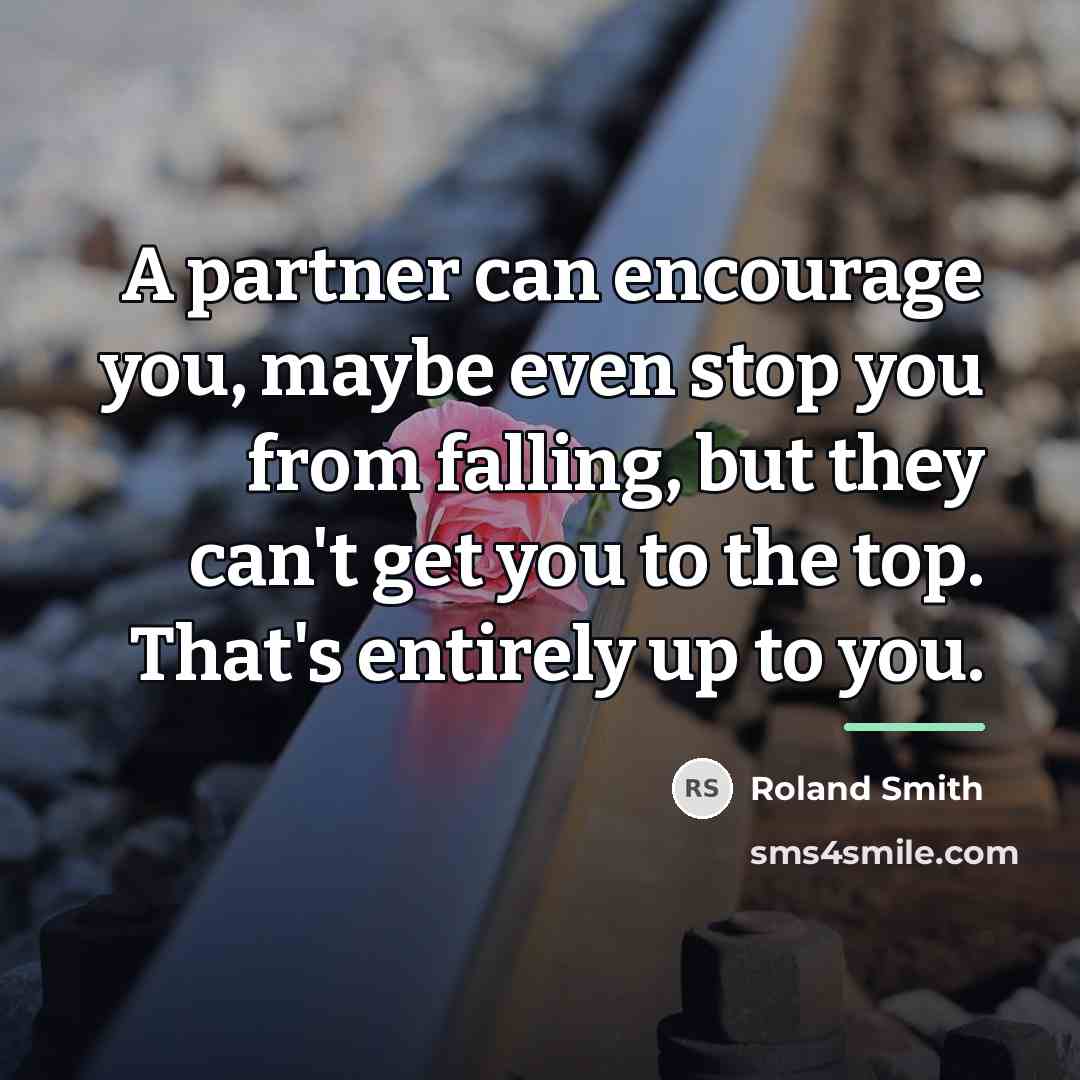 “A partner can encourage you, maybe even stop you from…” quote by Roland Smith