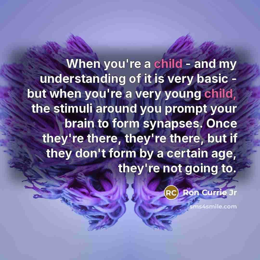 “When you're a child - and my understanding of it…” quote by Ron Currie Jr
