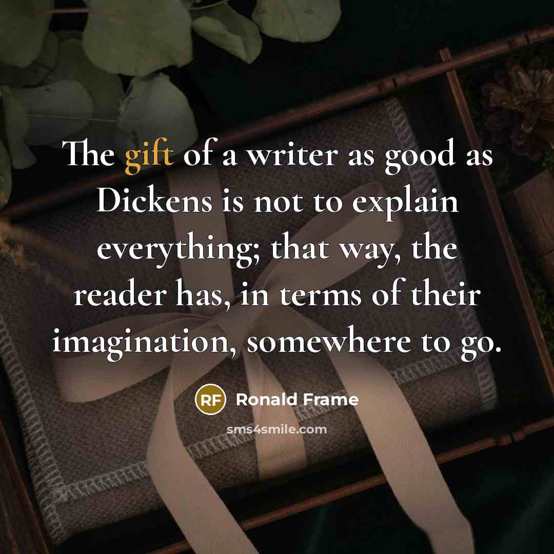 “The gift of a writer as good as Dickens is…” quote by Ronald Frame