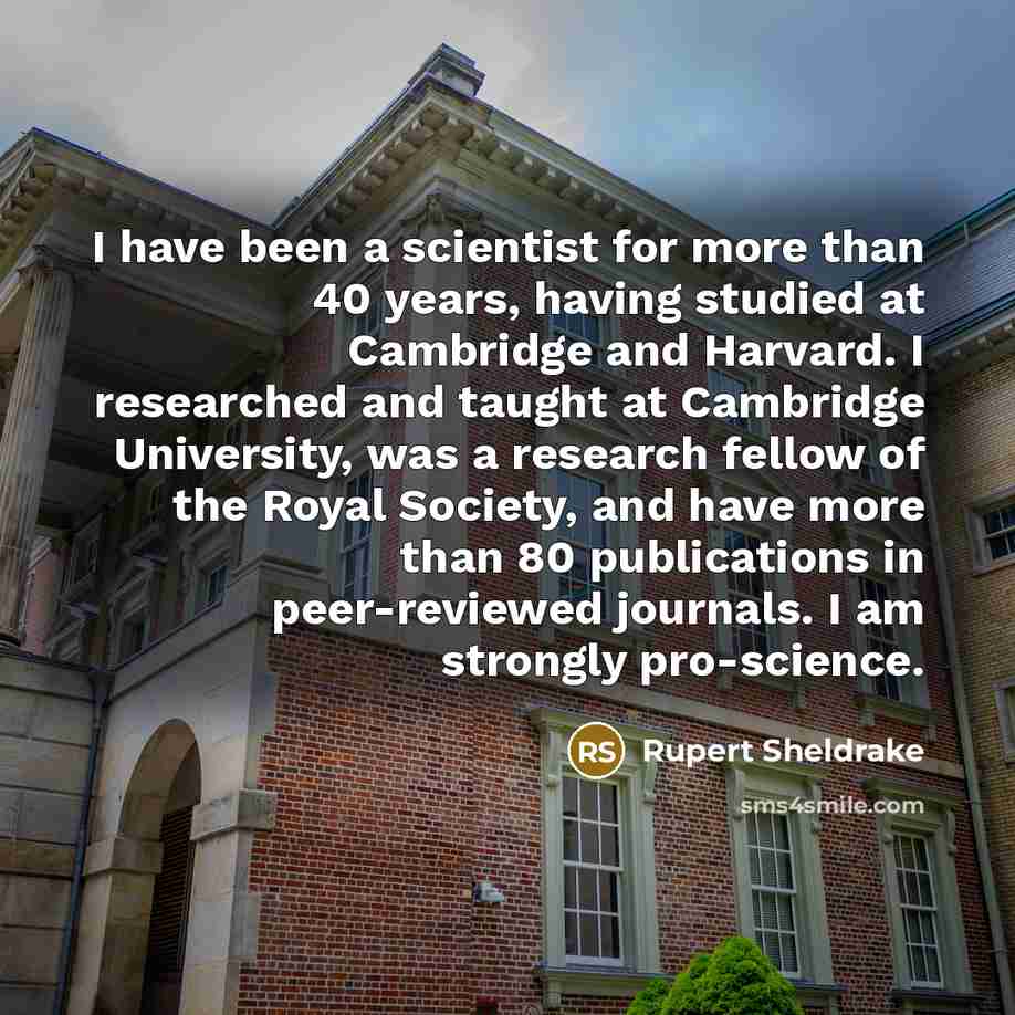 “I have been a scientist for more than 40 years,…” quote by Rupert Sheldrake
