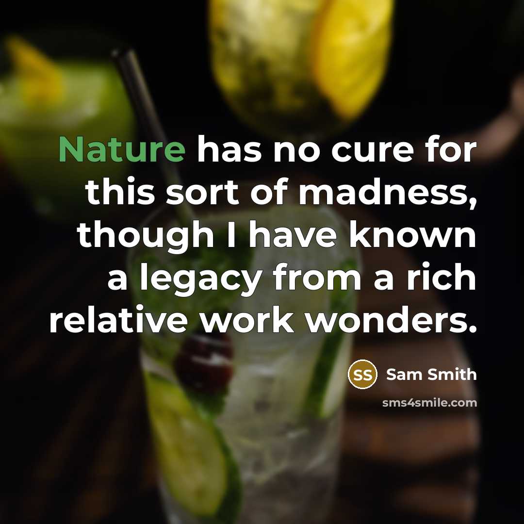 “Nature has no cure for this sort of madness, though…” quote by Sam Smith