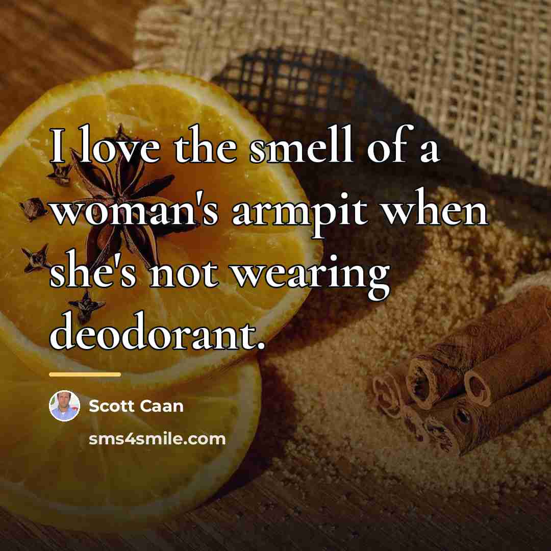 “I love the smell of a woman's armpit when she's…” quote by Scott Caan