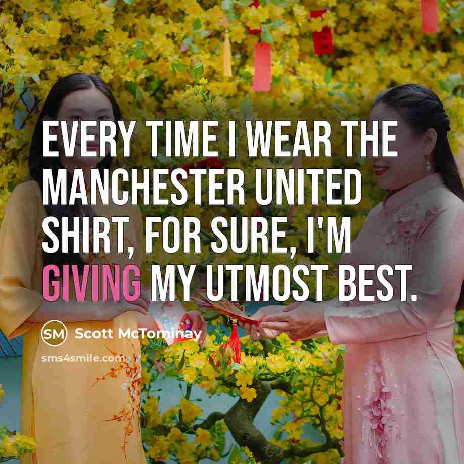 “Every time I wear the Manchester United shirt, for sure,…” quote by Scott McTominay