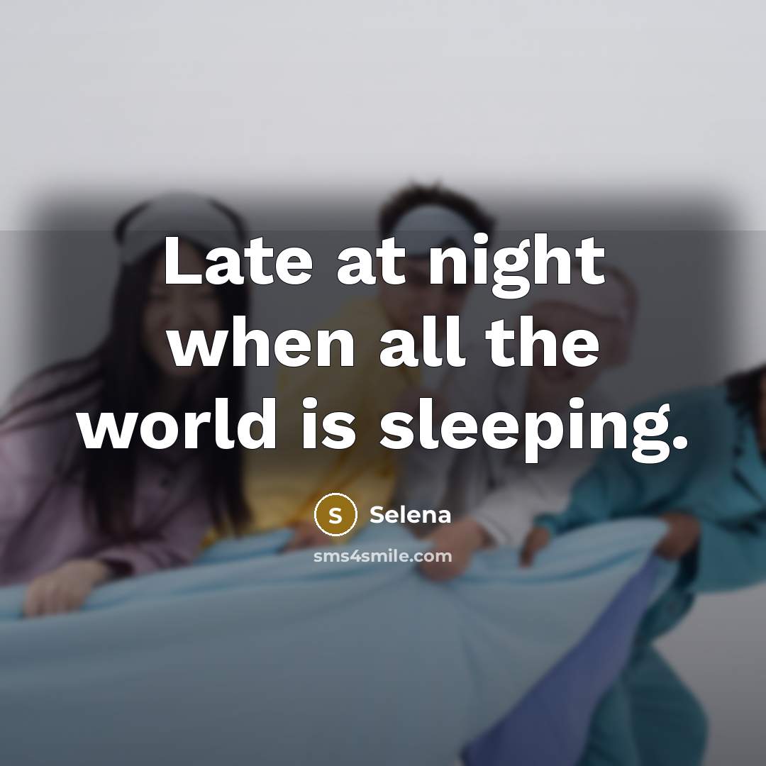 “Late at night when all the world is sleeping.…” quote by Selena
