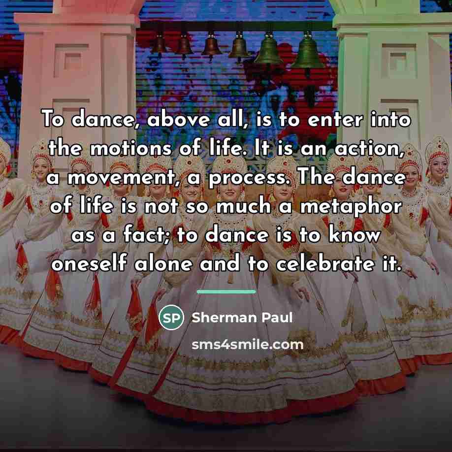 “To dance, above all, is to enter into the motions…” quote by Sherman Paul