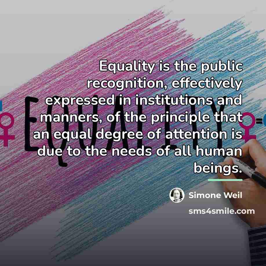 “Equality is the public recognition, effectively expressed in institutions and…” quote by Simone Weil