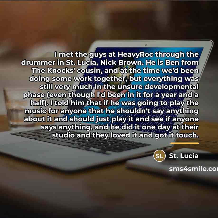“I met the guys at HeavyRoc through the drummer in…” quote by St. Lucia