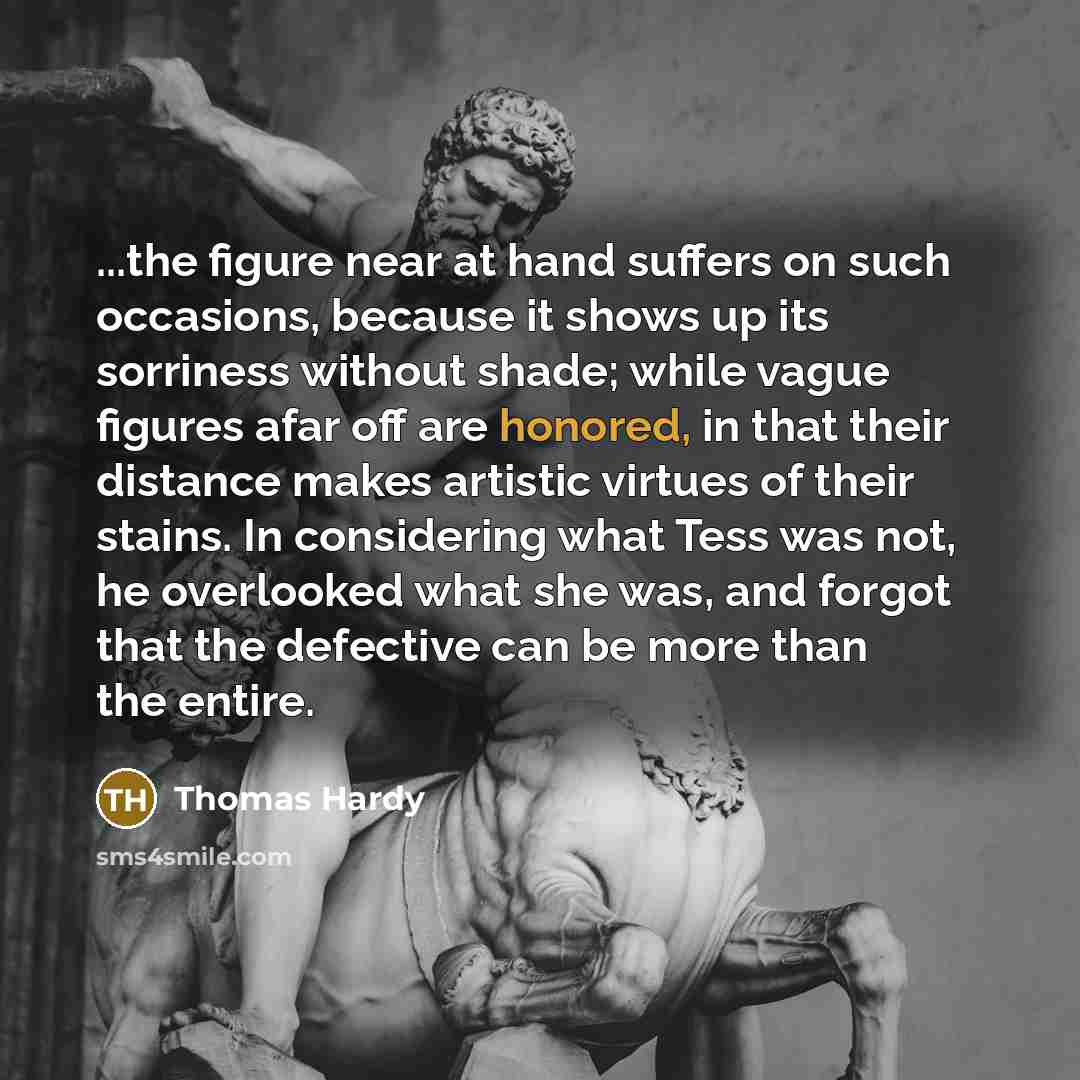 “...the figure near at hand suffers on such occasions, because…” quote by Thomas Hardy