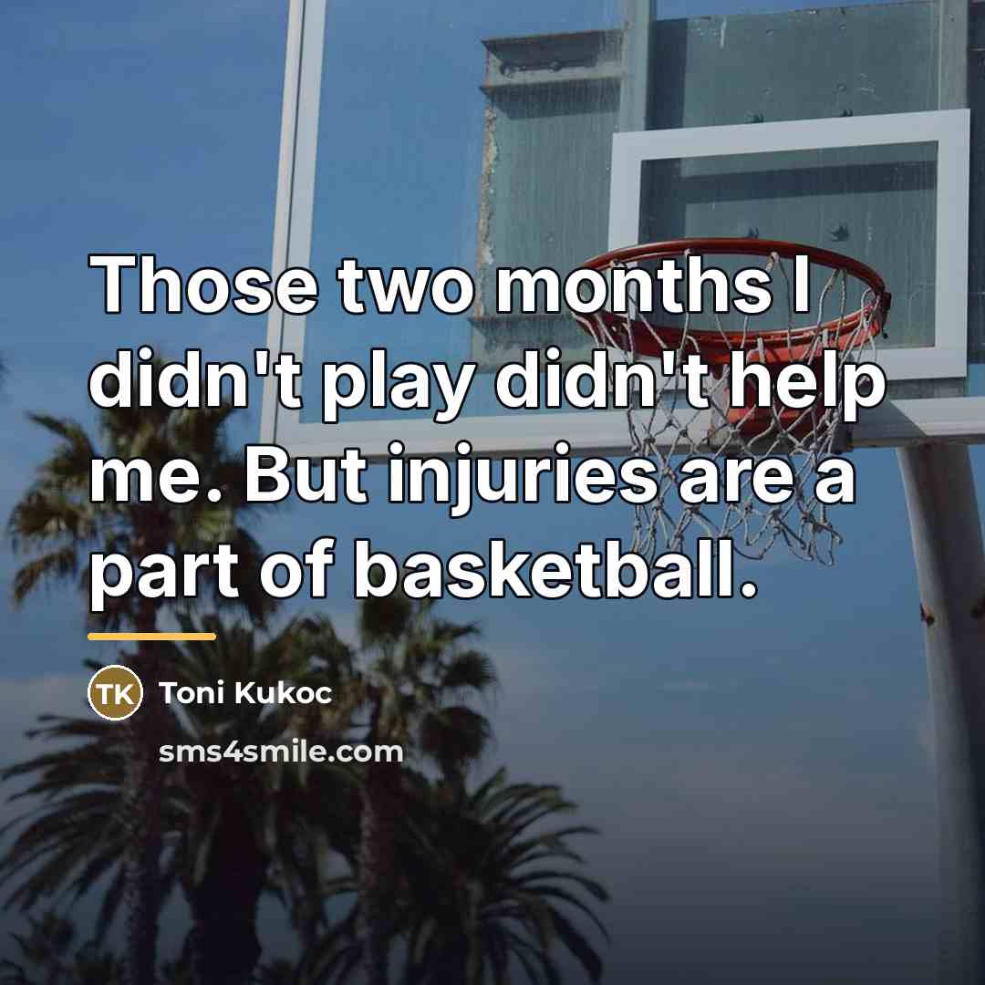 “Those two months I didn't play didn't help me. But…” quote by Toni Kukoc
