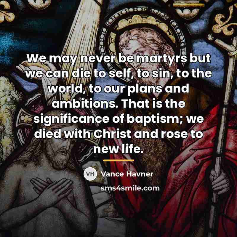 “We may never be martyrs but we can die to…” quote by Vance Havner
