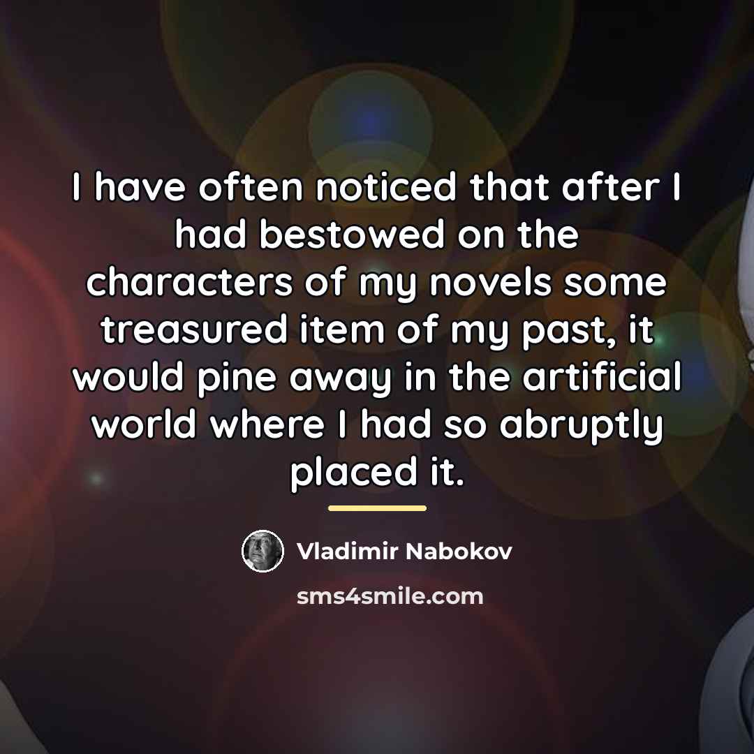 “I have often noticed that after I had bestowed on…” quote by Vladimir Nabokov