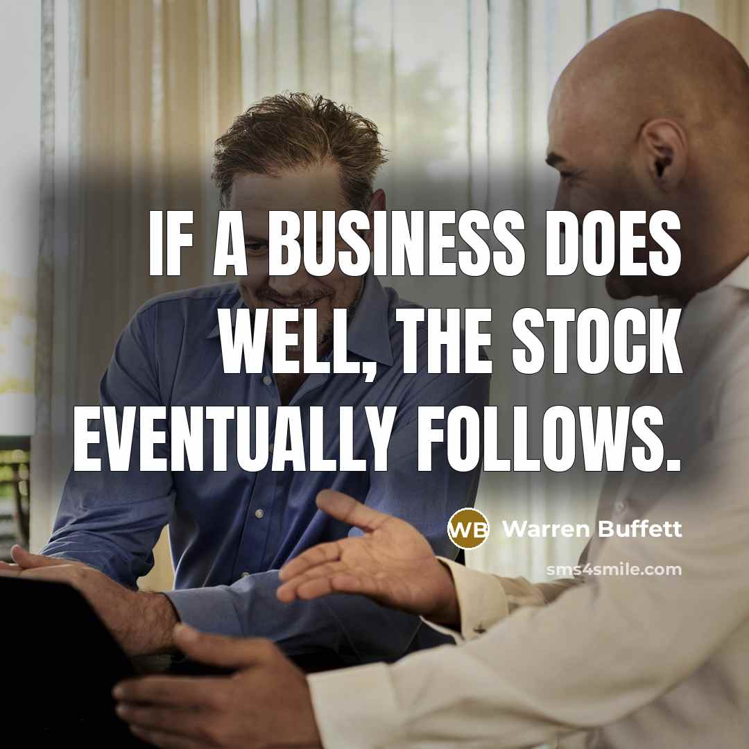 “If a business does well, the stock eventually follows.…” quote by Warren Buffett