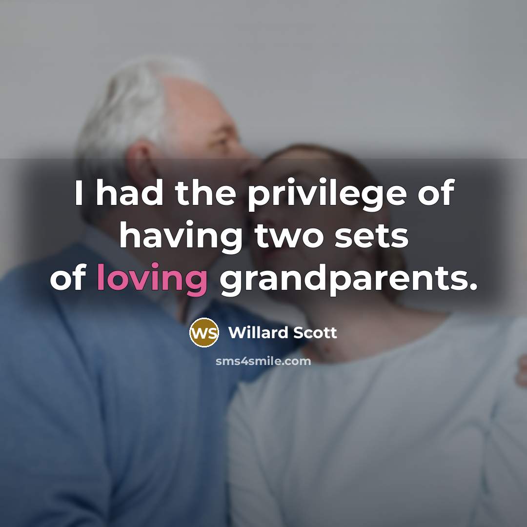 “I had the privilege of having two sets of loving…” quote by Willard Scott