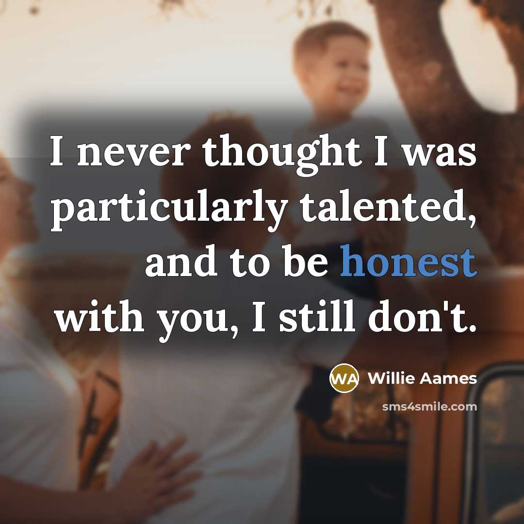 “I never thought I was particularly talented, and to be…” quote by Willie Aames