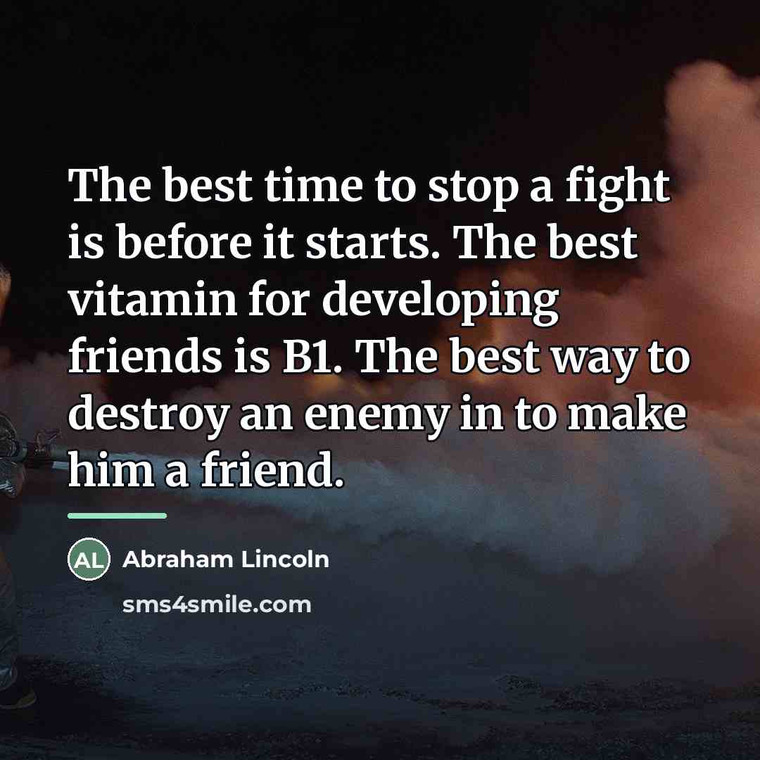 “The best time to stop a fight is before it…” quote by Abraham Lincoln