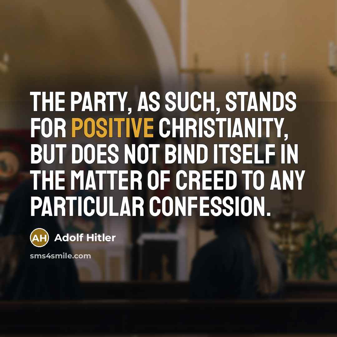 “The Party, as such, stands for positive Christianity, but does…” quote by Adolf Hitler