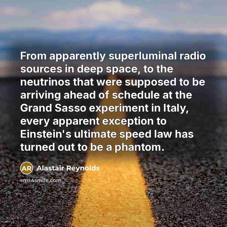 “From apparently superluminal radio sources in deep space, to the…” quote by Alastair Reynolds