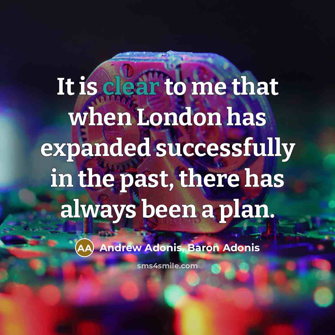“It is clear to me that when London has expanded…” quote by Andrew Adonis, Baron Adonis