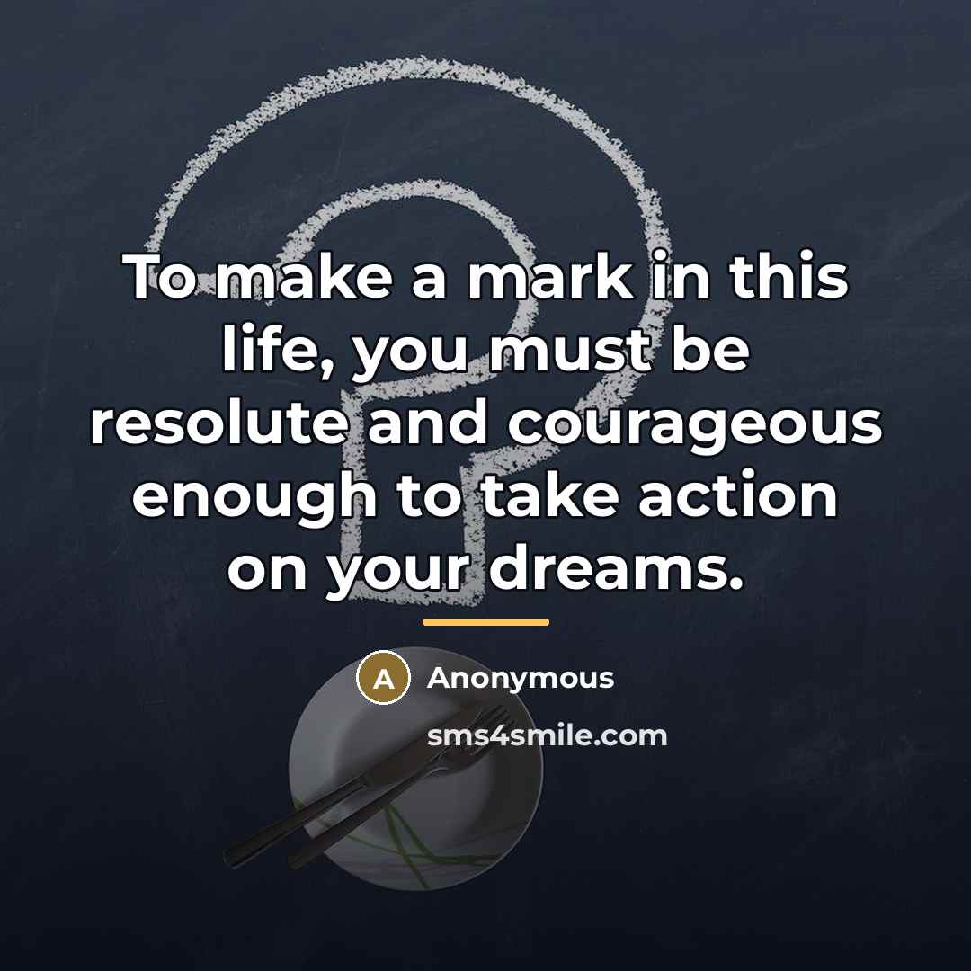 “To make a mark in this life, you must be…” quote by Anonymous