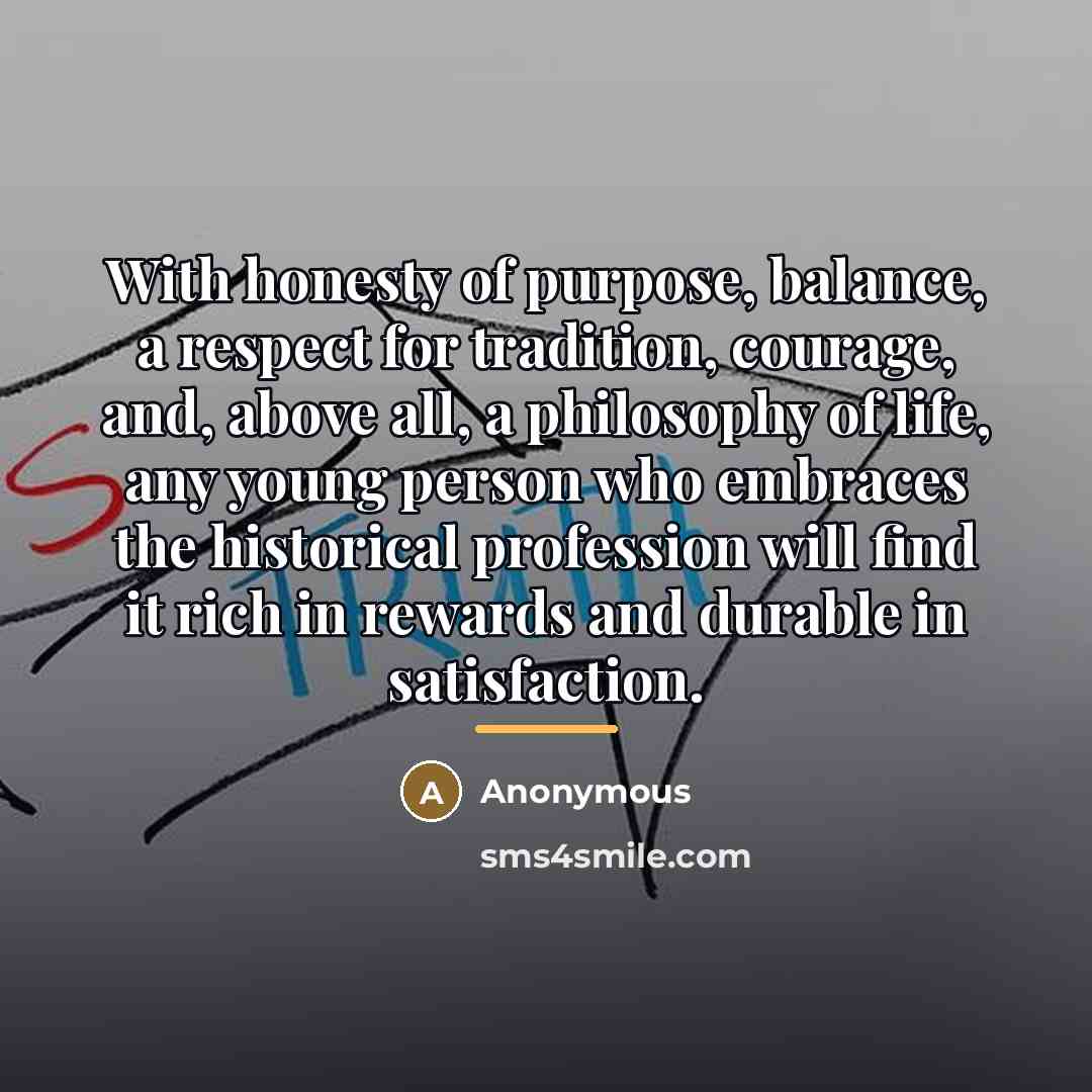 “With honesty of purpose, balance, a respect for tradition, courage,…” quote by Anonymous