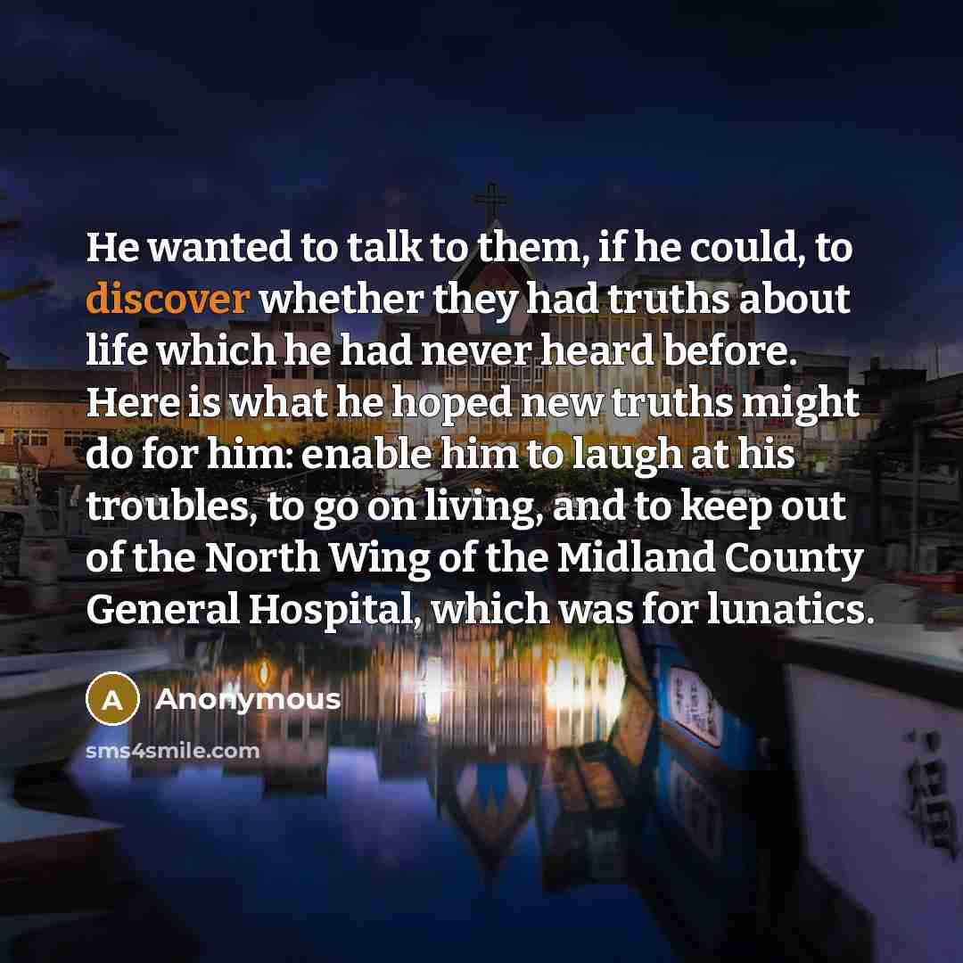 “He wanted to talk to them, if he could, to…” quote by Anonymous