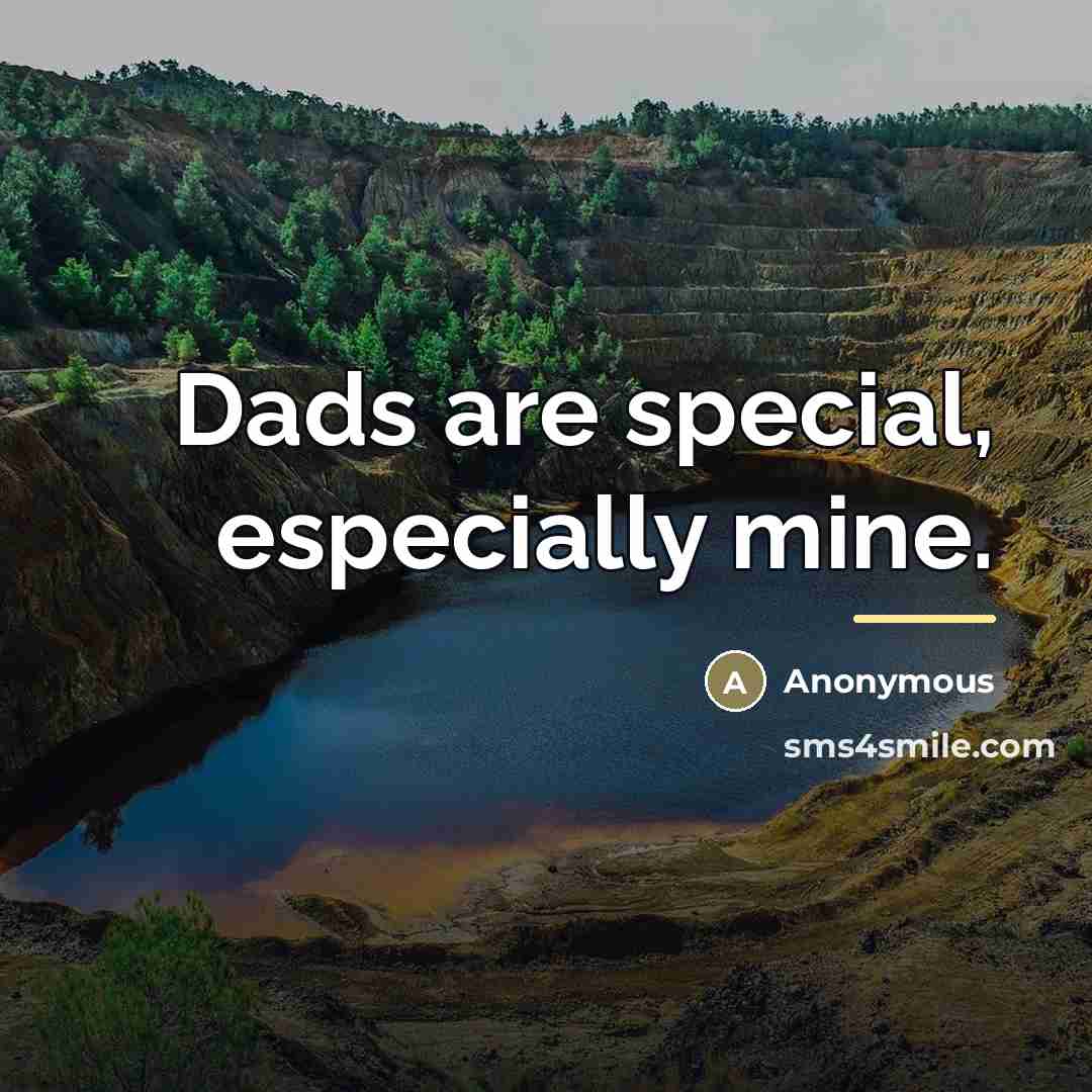 “Dads are special, especially mine.…” quote by Anonymous