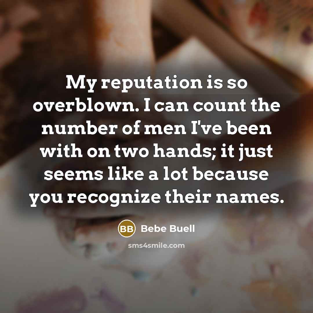 “My reputation is so overblown. I can count the number…” quote by Bebe Buell