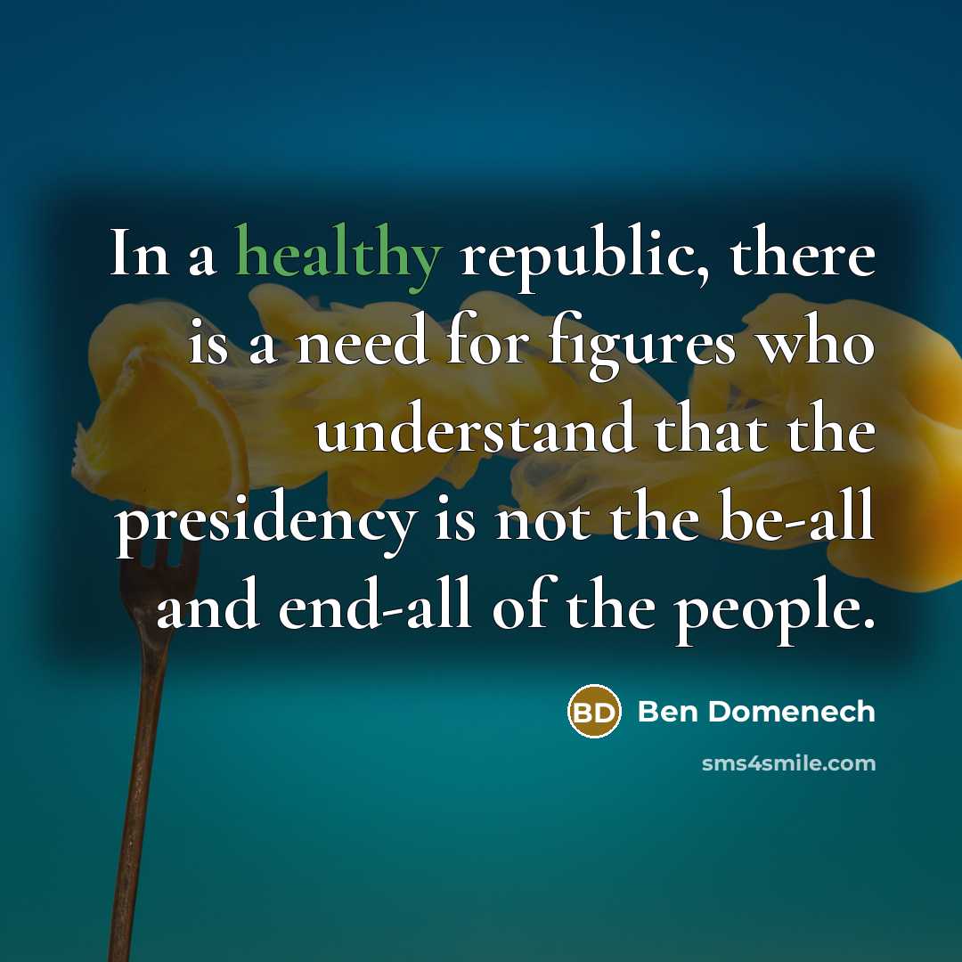 “In a healthy republic, there is a need for figures…” quote by Ben Domenech