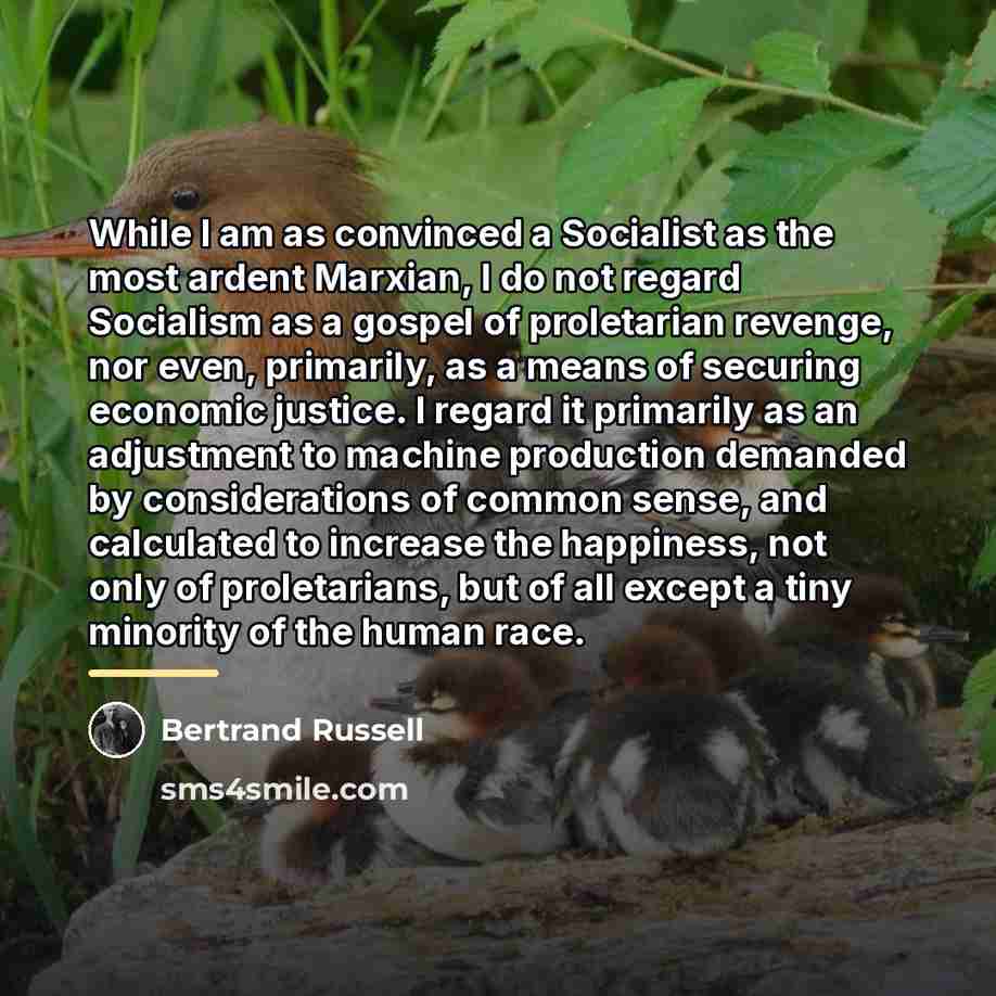 “While I am as convinced a Socialist as the most…” quote by Bertrand Russell