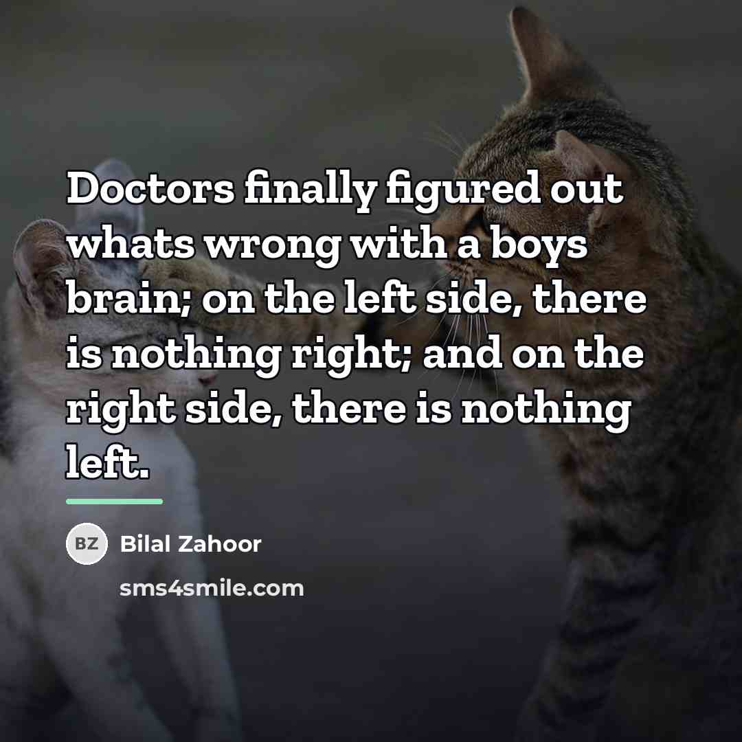 “Doctors finally figured out whats wrong with a boys brain;…” quote by Bilal Zahoor