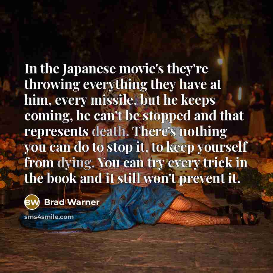 “In the Japanese movie's they're throwing everything they have at…” quote by Brad Warner